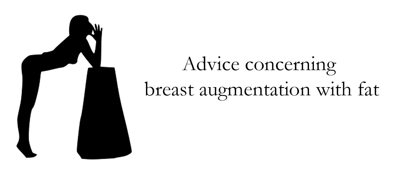 Advice concerning breast augmentation with fat