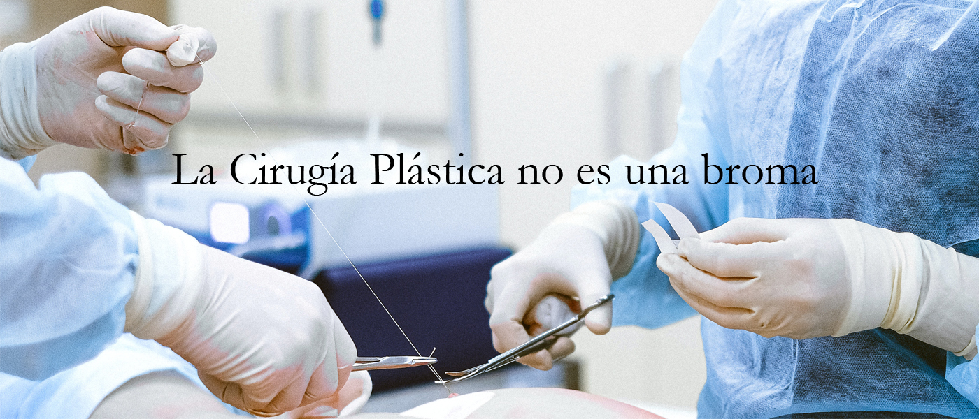 La Cirugía Plástica no es una broma